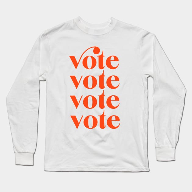 Vote Vote Vote Vote Long Sleeve T-Shirt by Peggy Dean